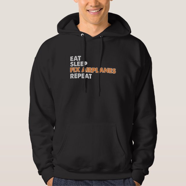 Funny Aircraft Mechanic - Eat Sleep Fix Aeroplanes Hoodie (Front)
