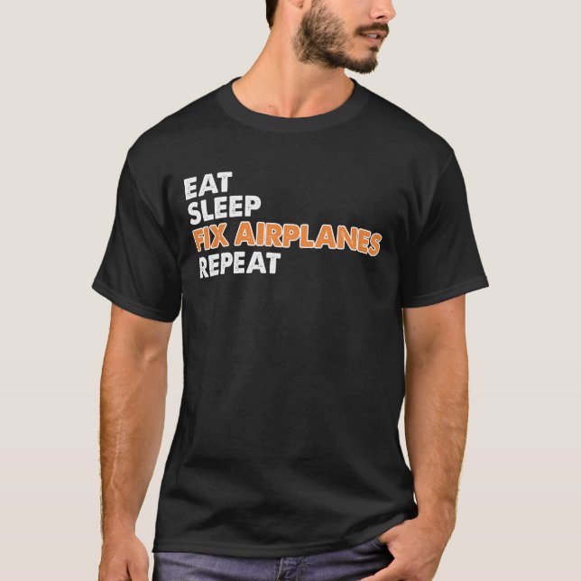 Funny Aircraft Mechanic - Eat Sleep Fix Aeroplanes T-Shirt (Front)
