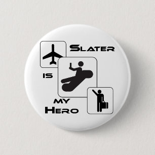 Funny Airline T-shirt Slater is my Hero 6 Cm Round Badge