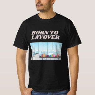 Funny Airport Humor Layover T-Shirt