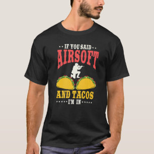Funny Airsoft And Tacos Lover Women And Men T-Shirt