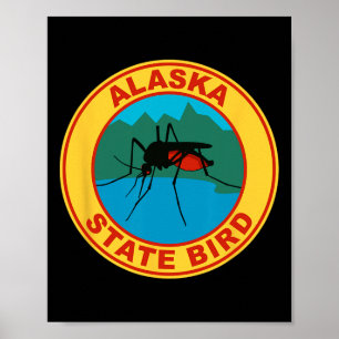 Funny Alaska State Bird Mosquito Poster
