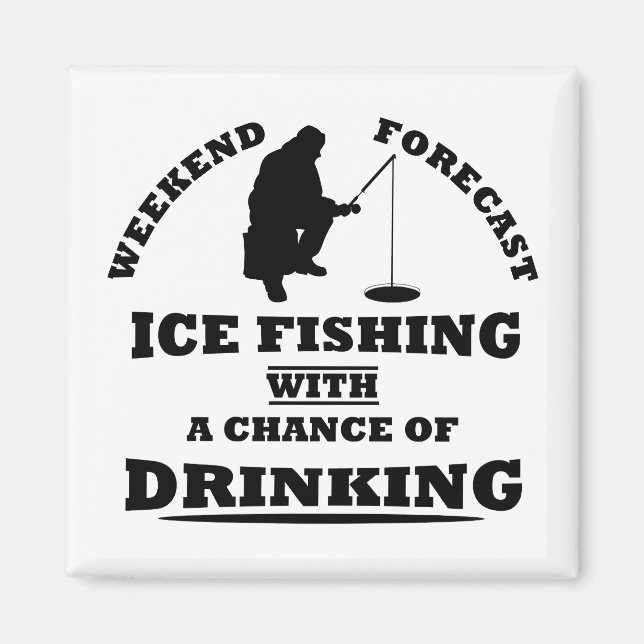 Funny alcohol ice fishing quotes magnet (Front)