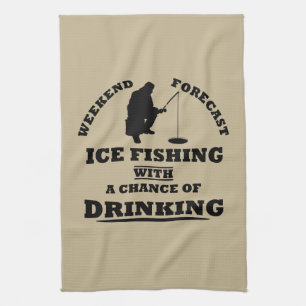 Funny alcohol ice fishing quotes tea towel