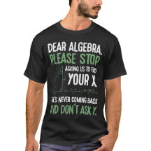 Funny Algebra Math Teacher Gift Stop Asking for x