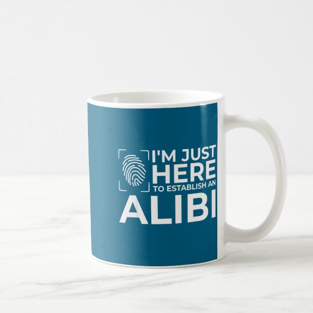 Funny Alibi Party Night Joke Quotes Sarcastic  Coffee Mug (Right)