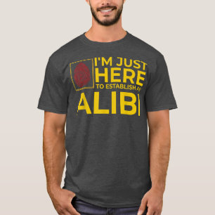Funny Alibi Party Night Joke Quotes Sarcastic  T-Shirt