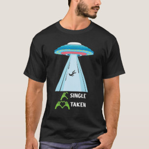 Funny Alien Abduction Taken Single Hearts Day Vale T-Shirt