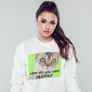 Funny Alien Cat sarcastic quote white Sweatshirt