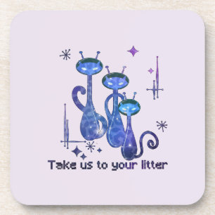 Funny Alien Cats – "Take Us To Your Litter" Coaster