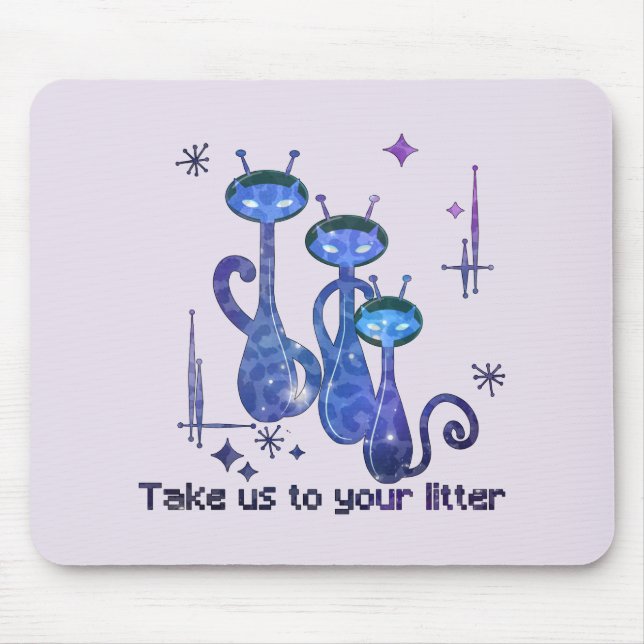 Funny Alien Cats – "Take Us To Your Litter" Mouse Mat (Front)