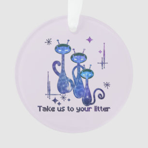 Funny Alien Cats – "Take Us To Your Litter" Ornament