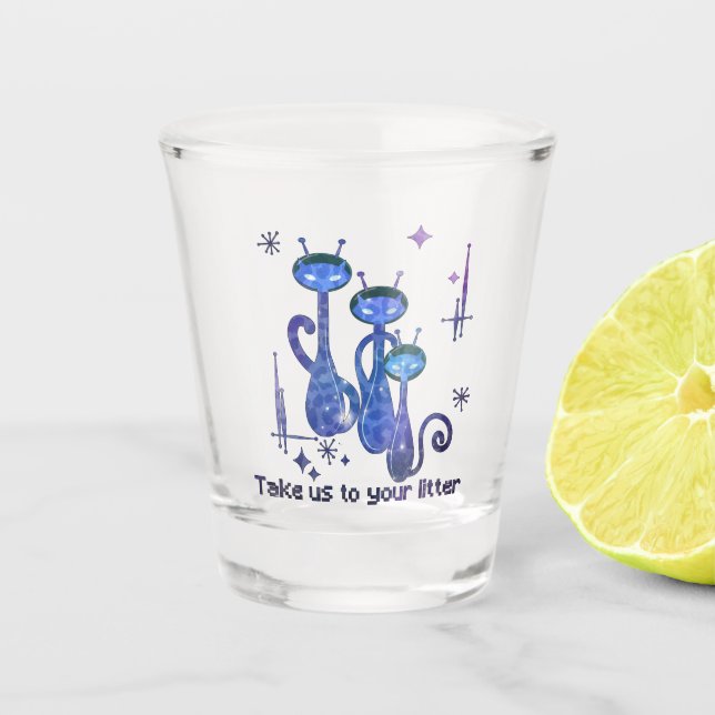 Funny Alien Cats – "Take Us To Your Litter" Shot Glass (Front)