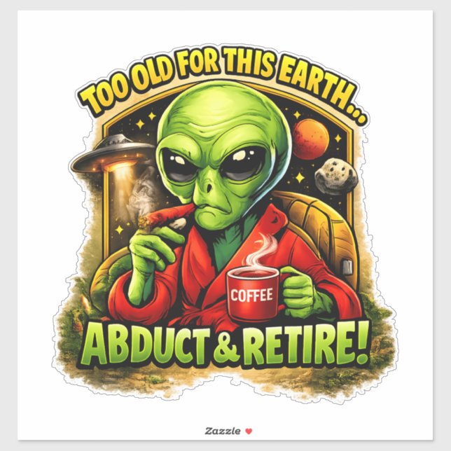 Funny Alien Coffee Design, Too Old For This (Sheet)