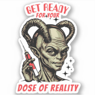 Funny alien hypodermic needle dose of reality