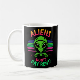 Funny Alien Meme  "Aliens Don’t Pay Rent" Coffee Mug