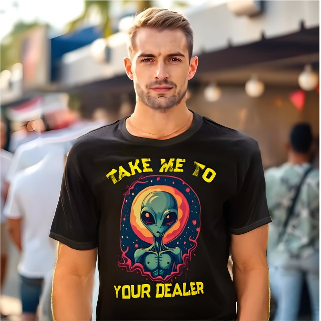 Funny Alien Meme T-Shirt "Take Me to Your Dealer" (Funny Alien Meme T-Shirt "Take Me to Your Dealer")