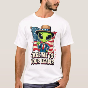 Funny Alien Take Me to Your Leader USA Patriotic T-Shirt