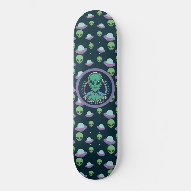 Funny Alien We Want to Believe UFOs  Skateboard (Front)