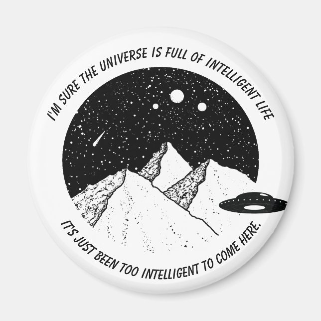 Funny Aliens Intelligent Life in Universe Quote Magnet (Front)