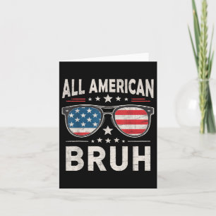 Funny All American Bruh 4th Of July Patriotic Usa Card