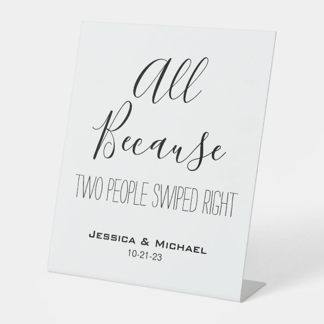 Funny All Because Two People Swiped Right Cute Pedestal Sign (Front)