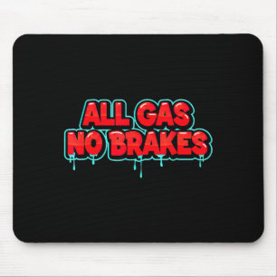 Funny All Gas no Brakes Look for Statement Lovers Mouse Mat