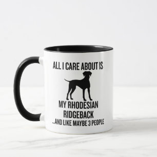 Funny All I Care About Is My Rhodesian Ridgeback Mug