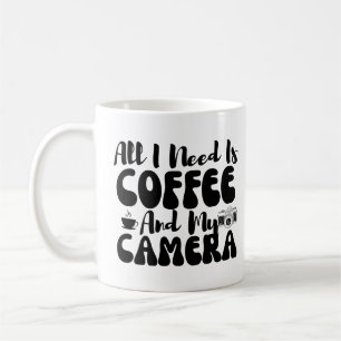 Funny All I Need Is Coffee And My Camera Mug