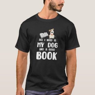 Funny All I Need Is My Dog And A Good Book Reading T-Shirt