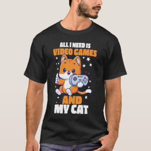 Funny All I Need Is Video Games And My Cat T-Shirt