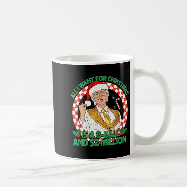 Funny All I Want For Christmas 8 Ball And 2 Millio Coffee Mug (Right)