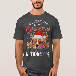 Funny All I Want For Christmas Is More Dog  T-Shirt