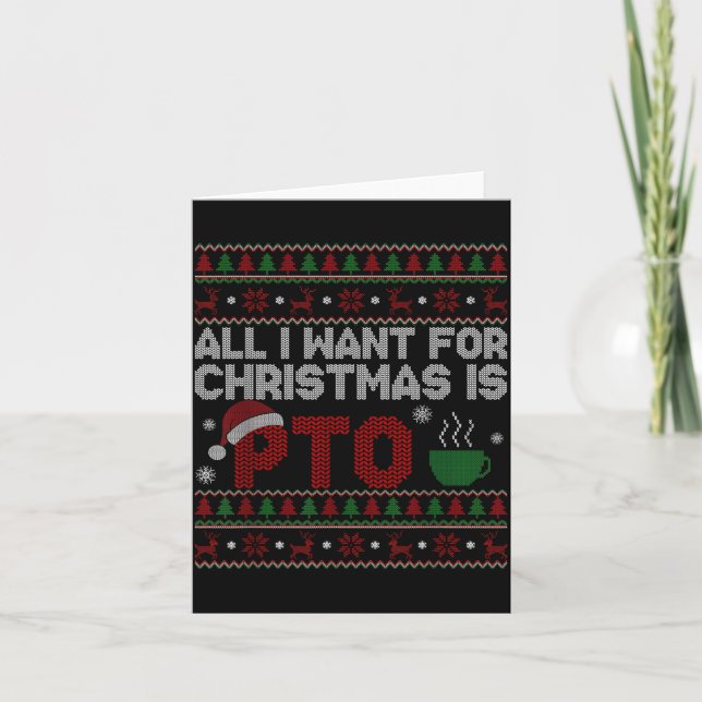Funny All I Want For Christmas Is Pto Matching Ugl Card (Front)