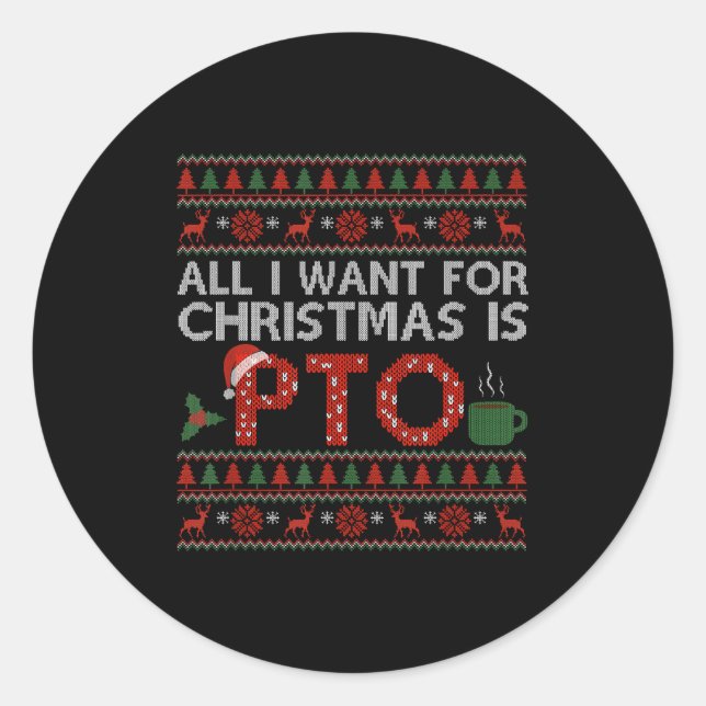 Funny All I Want For Christmas Is Pto Matching Ugl Classic Round Sticker (Front)