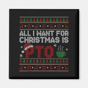 Funny All I Want For Christmas Is Pto Matching Ugl Magnet