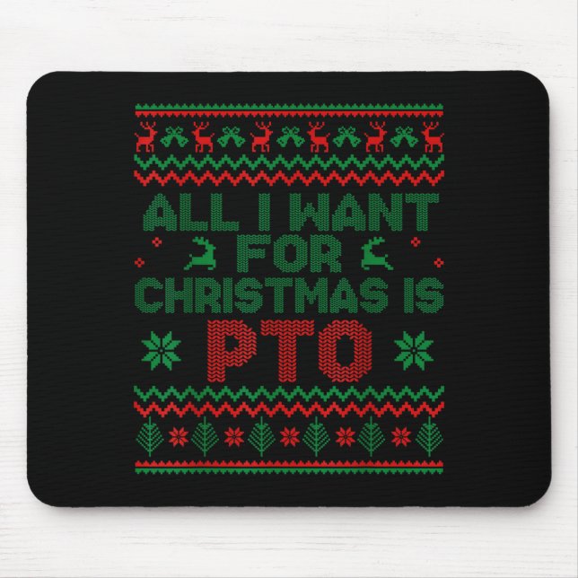 Funny All I Want For Christmas Is Pto Matching Ugl Mouse Mat (Front)