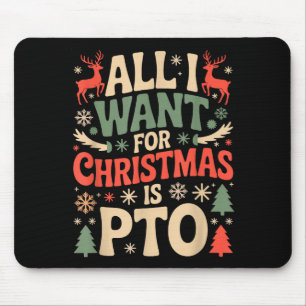 Funny All I Want For Christmas Is Pto Matching Ugl Mouse Mat