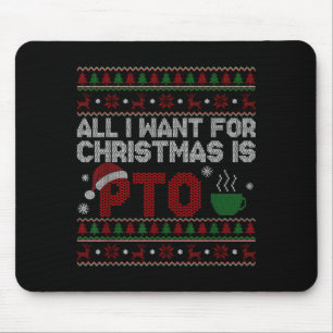 Funny All I Want For Christmas Is Pto Matching Ugl Mouse Mat