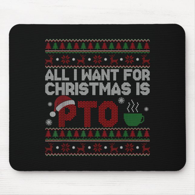 Funny All I Want For Christmas Is Pto Matching Ugl Mouse Mat (Front)
