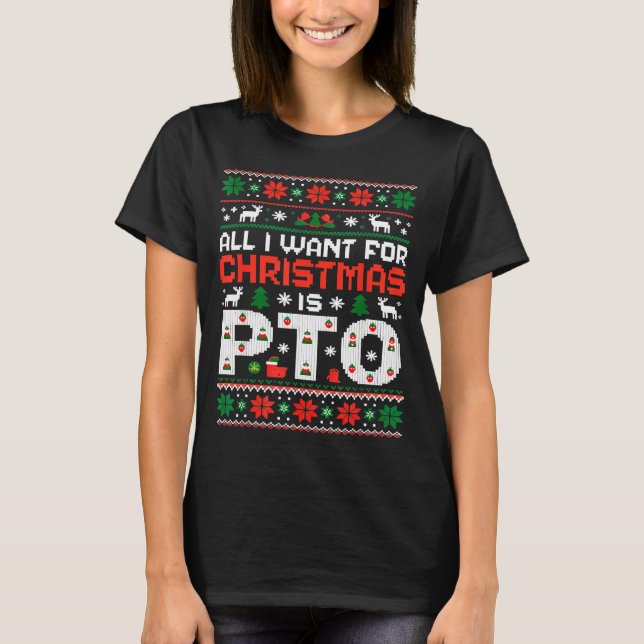 Funny-all I Want For Christmas Is Pto-matching Ugl T-Shirt (Front)