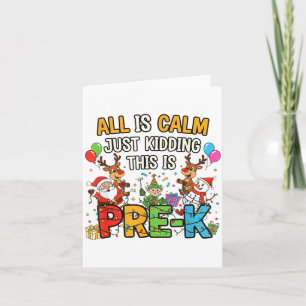 Funny All Is Calm Just Kidding Pre-k Teacher Chris Card