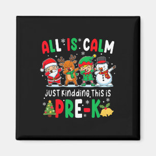 Funny All Is Calm Just Kidding This Is Pre-k Chris Magnet