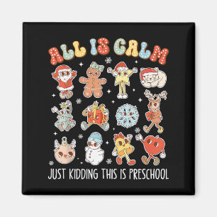 Funny All Is Calm Just Kidding This Is Preschool T Magnet