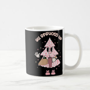 Funny All Spruced Up Christmas Tree Boujee Cute Xm Coffee Mug