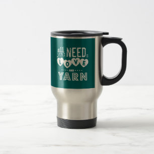 Funny All You Need is Love and Yarn Travel Mug