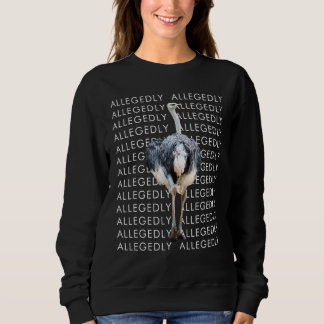 Funny Allegedly Ostrich Gift for Ostrich Lovers Sweatshirt