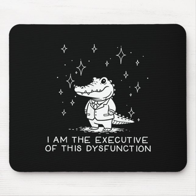 Funny Alligator I Am The Executive Of This Dysfunc Mouse Mat (Front)