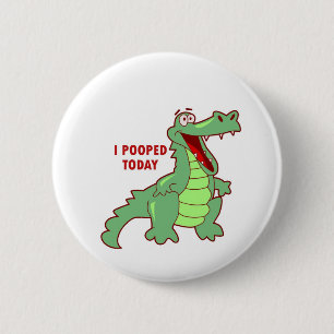 Funny Alligator Pooped Today 6 Cm Round Badge