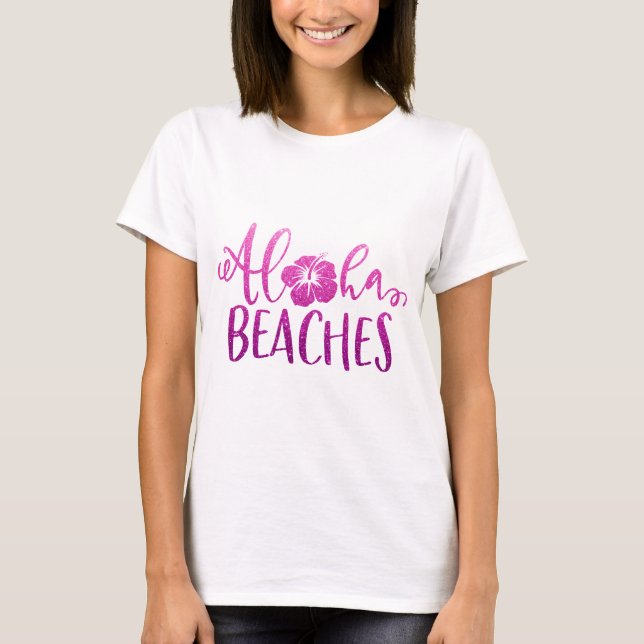 Funny Aloha Beaches Quote Glitter T-Shirt (Front)